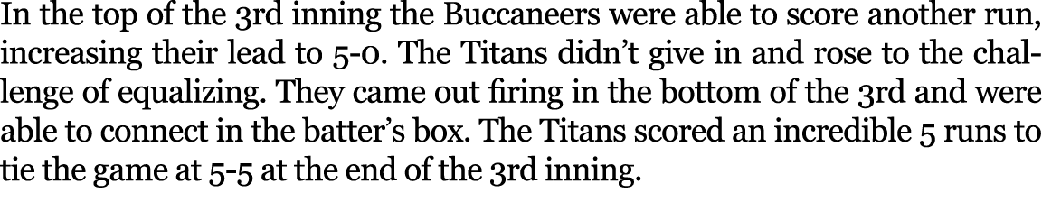 In the top of the 3rd inning the Buccaneers were able to score another run, increasing their lead to 5 0. The Titans ...