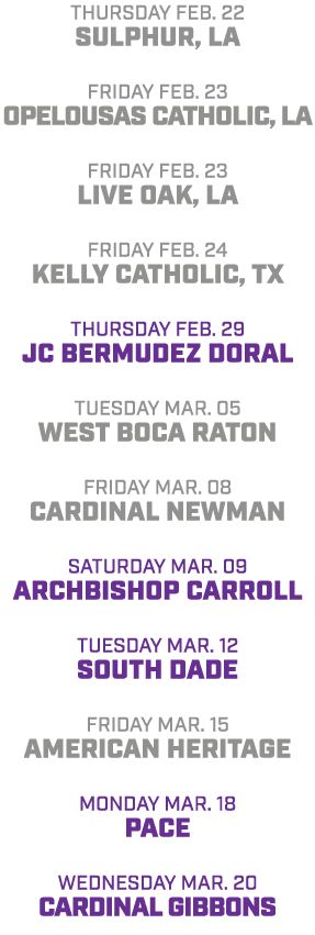 Thursday Feb. 22 Sulphur, LA friday Feb. 23 Opelousas Catholic, LA friday Feb. 23 live Oak, LA friday Feb. 24 Kelly C...