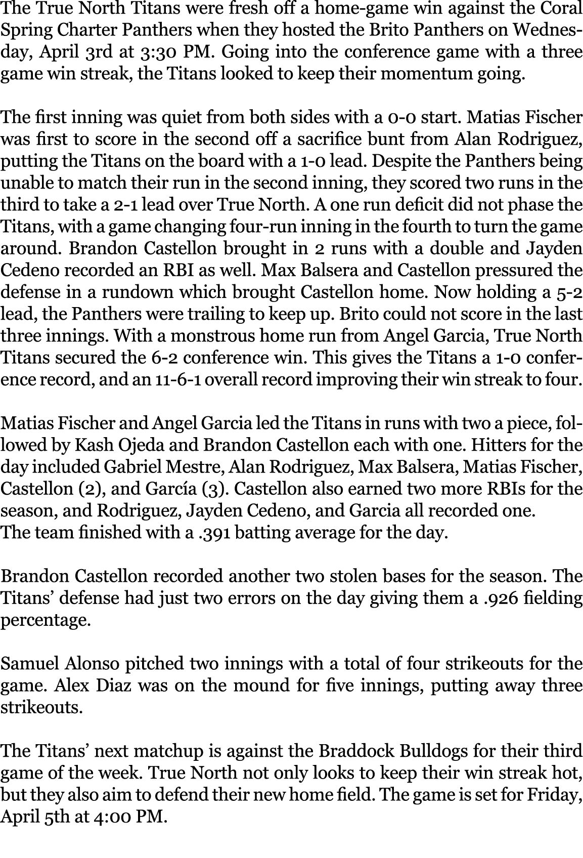 The True North Titans were fresh off a home game win against the Coral Spring Charter Panthers when they hosted the B...