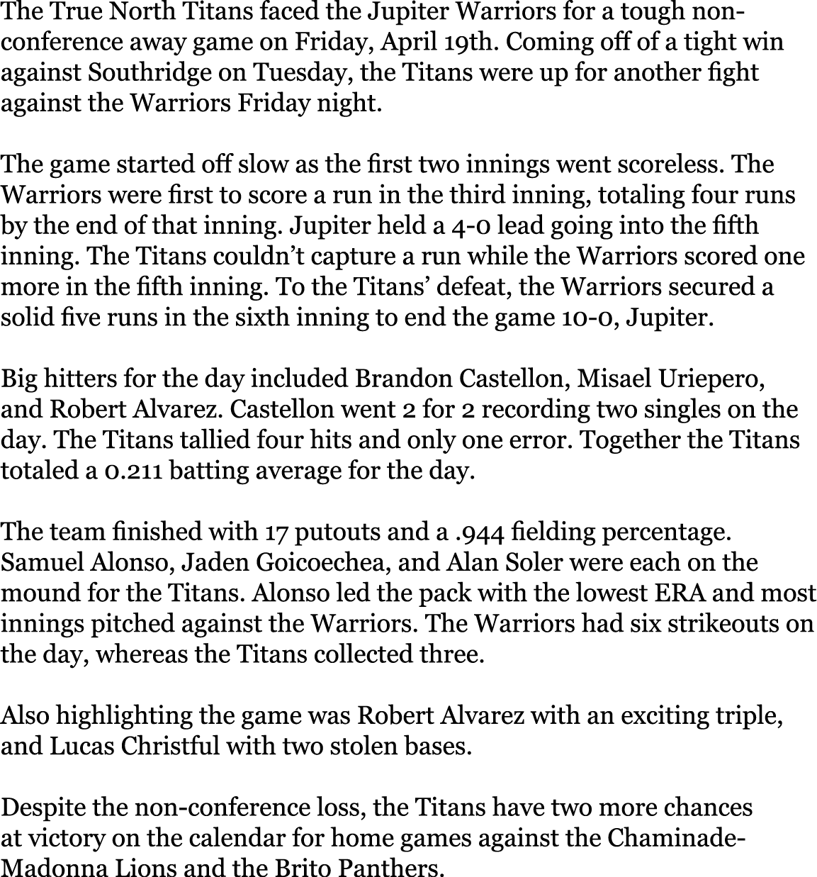 The True North Titans faced the Jupiter Warriors for a tough non-conference away game on Friday, April 19th. Coming o...