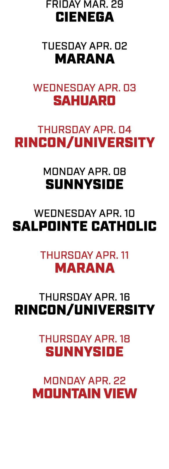 friday mar. 29 cienega tuesday apr. 02 marana wednesday apr. 03 sahuaro thursday apr. 04 rincon/university monday apr...