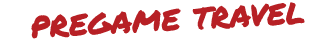 pregame travel
