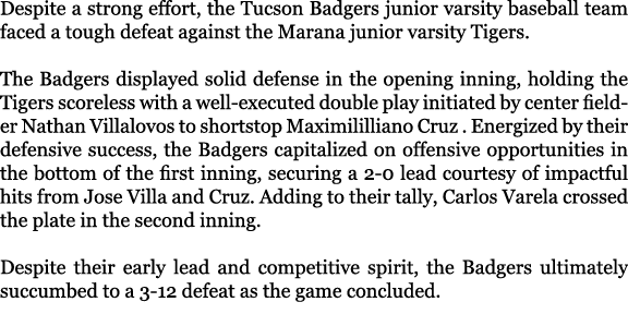 Despite a strong effort, the Tucson Badgers junior varsity baseball team faced a tough defeat against the Marana juni...