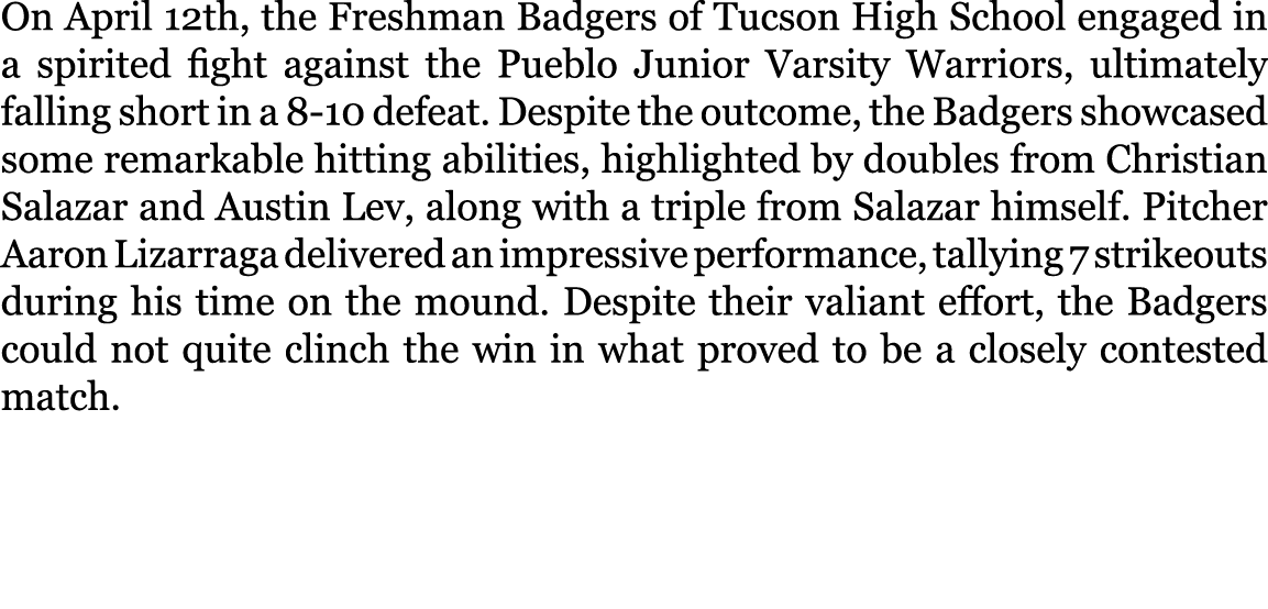 On April 12th, the Freshman Badgers of Tucson High School engaged in a spirited fight against the Pueblo Junior Varsi...