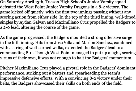 On Saturday April 13th, Tucson High School’s Junior Varsity squad defeated the West Point Junior Varsity Dragons in a...