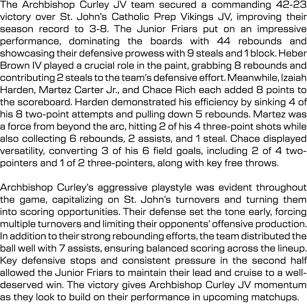 The Archbishop Curley JV team secured a commanding 42 23 victory over St. John’s Catholic Prep Vikings JV, improving ...