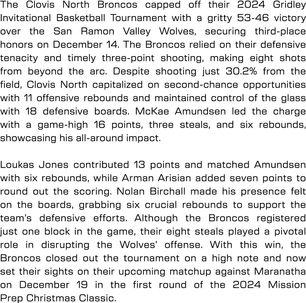 The Clovis North Broncos capped off their 2024 Gridley Invitational Basketball Tournament with a gritty 53 46 victory...