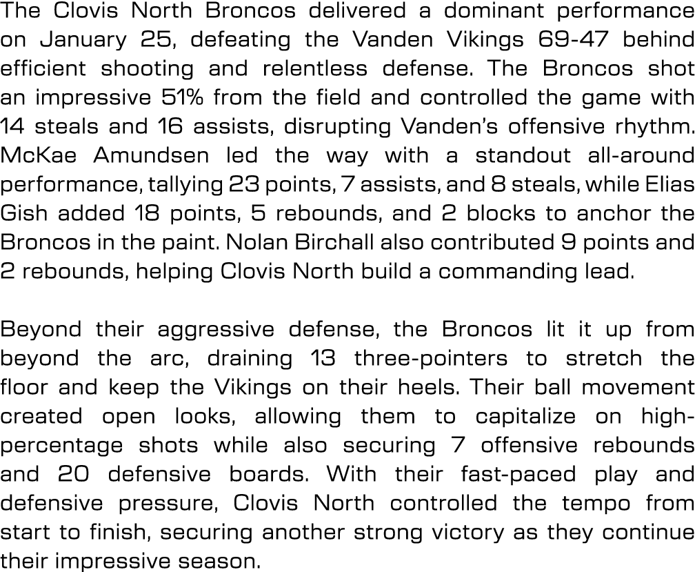 The Clovis North Broncos delivered a dominant performance on January 25, defeating the Vanden Vikings 69 47 behind ef...