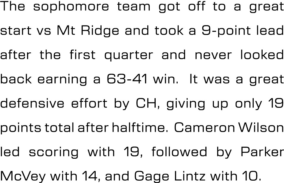The sophomore team got off to a great start vs Mt Ridge and took a 9 point lead after the first quarter and never loo...