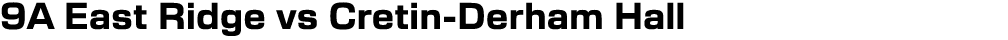 9A East Ridge vs Cretin Derham Hall