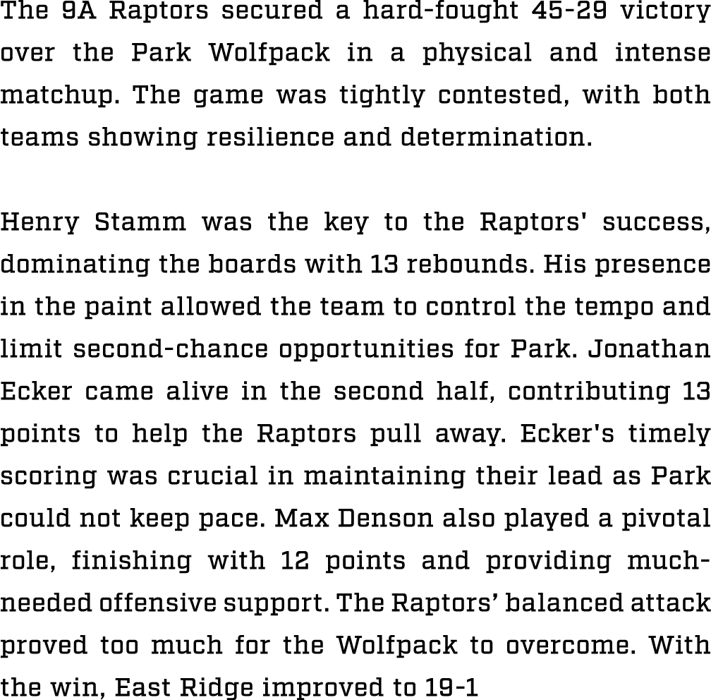 The 9A Raptors secured a hard fought 45 29 victory over the Park Wolfpack in a physical and intense matchup. The game...