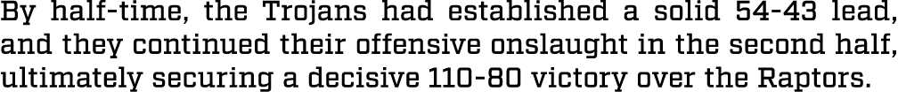 By half time, the Trojans had established a solid 54 43 lead, and they continued their offensive onslaught in the sec...
