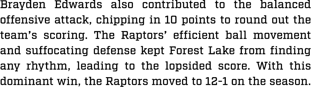 Brayden Edwards also contributed to the balanced offensive attack, chipping in 10 points to round out the team’s scor...