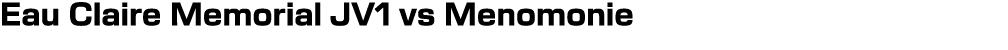 Eau Claire Memorial JV1 vs Menomonie