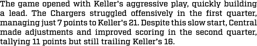 The game opened with Keller's aggressive play, quickly building a lead. The Chargers struggled offensively in the fir...
