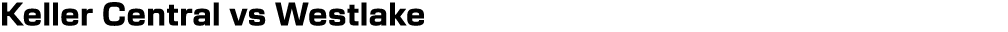 Keller Central vs Westlake