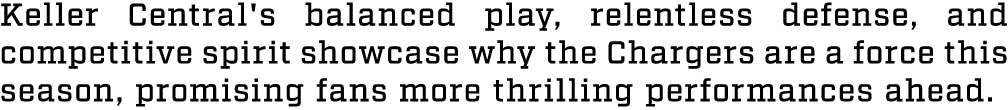 Keller Central's balanced play, relentless defense, and competitive spirit showcase why the Chargers are a force this...