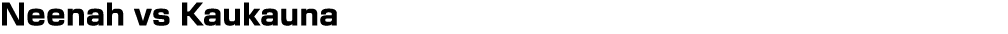Neenah vs Kaukauna