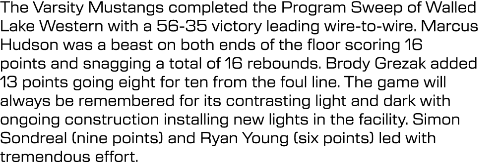 The Varsity Mustangs completed the Program Sweep of Walled Lake Western with a 56 35 victory leading wire to wire. Ma...