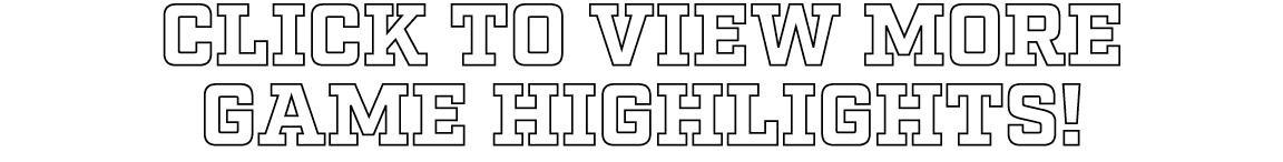 Click to view more game Highlights!
