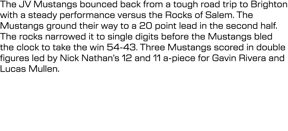 The JV Mustangs bounced back from a tough road trip to Brighton with a steady performance versus the Rocks of Salem. ...