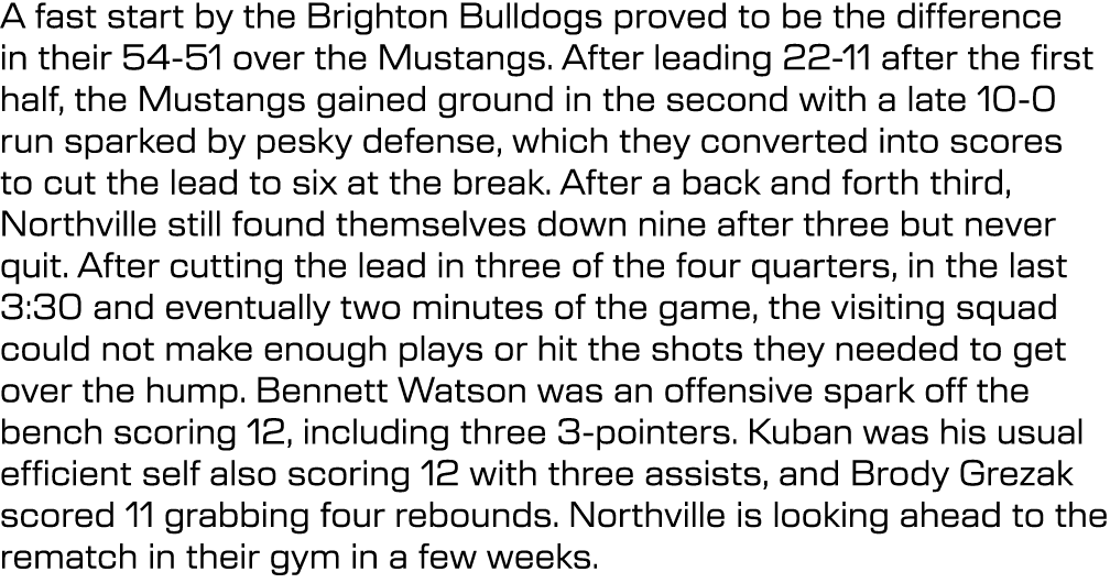 A fast start by the Brighton Bulldogs proved to be the difference in their 54 51 over the Mustangs. After leading 22 ...