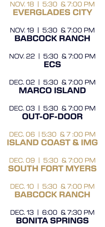 nov. 18 | 5:30 & 7:00 PM everglades city nov. 19 | 5:30 & 7:00 PM babcock ranch nov. 22 | 5:30 & 7:00 PM ecs dec. 02 ...