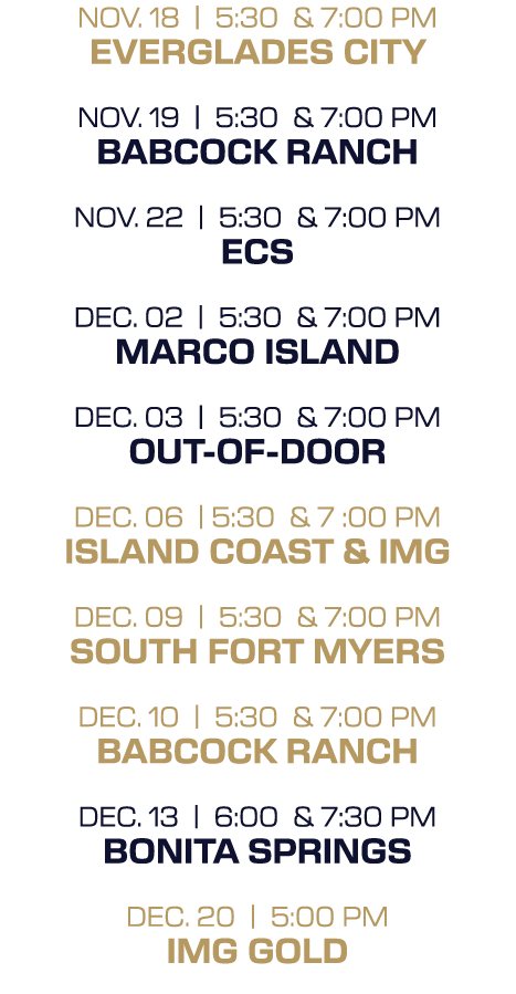 nov. 18 | 5:30 & 7:00 PM everglades city nov. 19 | 5:30 & 7:00 PM babcock ranch nov. 22 | 5:30 & 7:00 PM ecs dec. 02 ...
