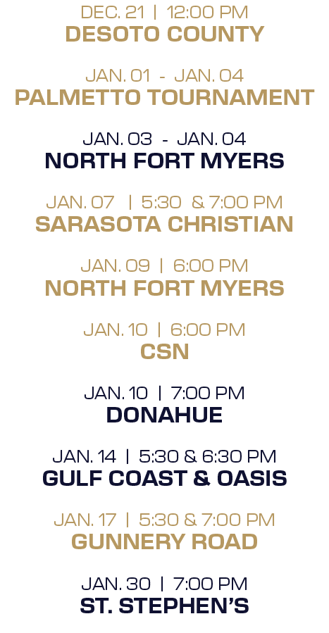 dec. 21 | 12:00 PM desoto county jan. 01 Jan. 04 Palmetto Tournament jan. 03 Jan. 04 north fort myers jan. 07 | 5:30 ...