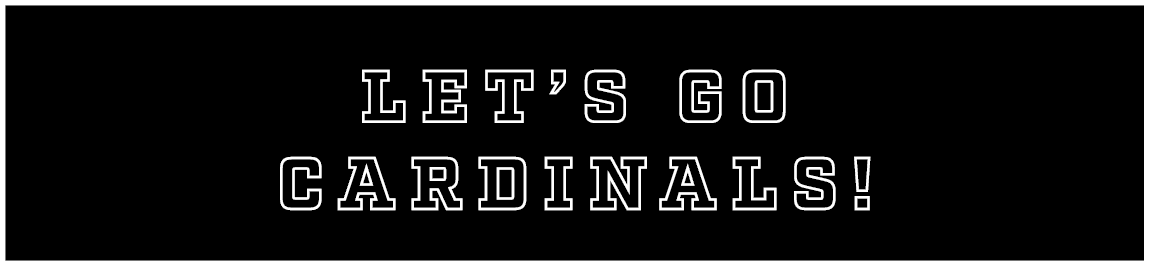 let’s go cardinals!