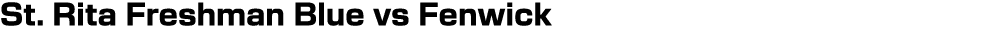 St. Rita Freshman Blue vs Fenwick