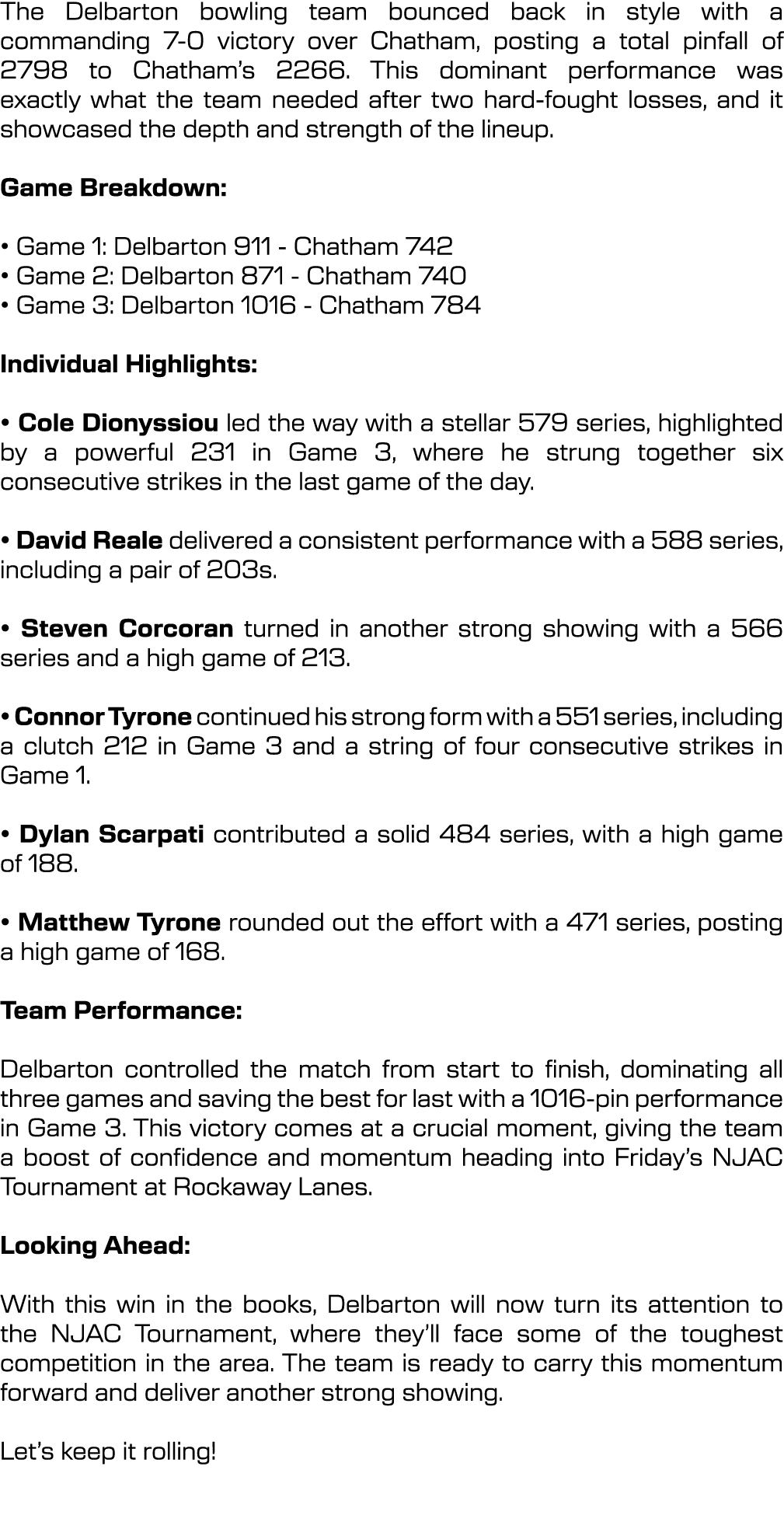 The Delbarton bowling team bounced back in style with a commanding 7 0 victory over Chatham, posting a total pinfall ...