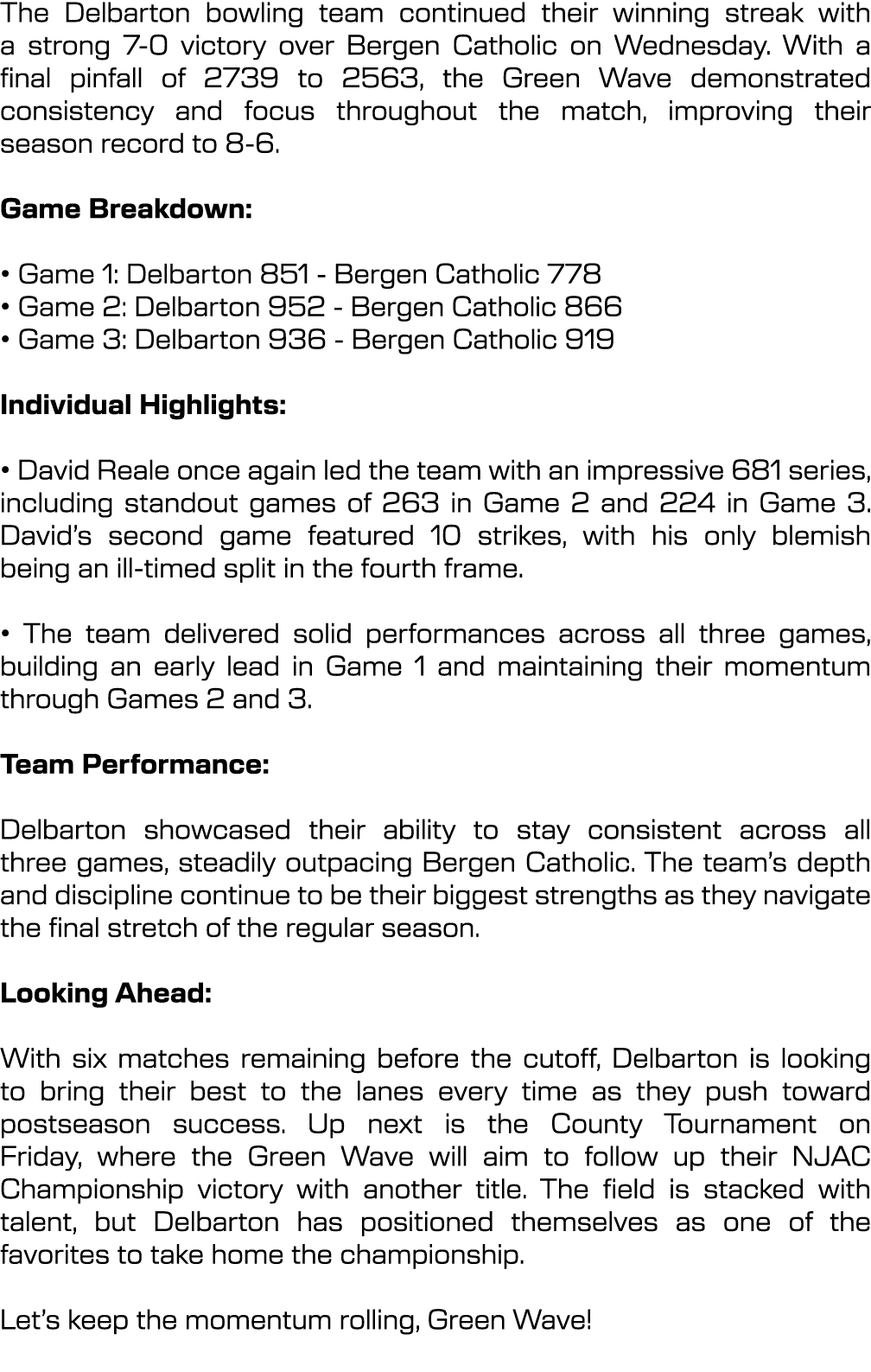 The Delbarton bowling team continued their winning streak with a strong 7 0 victory over Bergen Catholic on Wednesday...