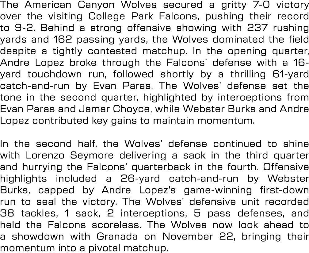 The American Canyon Wolves secured a gritty 7 0 victory over the visiting College Park Falcons, pushing their record ...