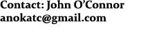 Contact: John O’Connor anokatc@gmail.com 