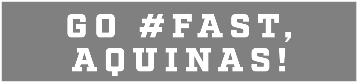 GO #FAST, AQUINAS!