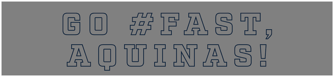 GO #FAST, AQUINAS!