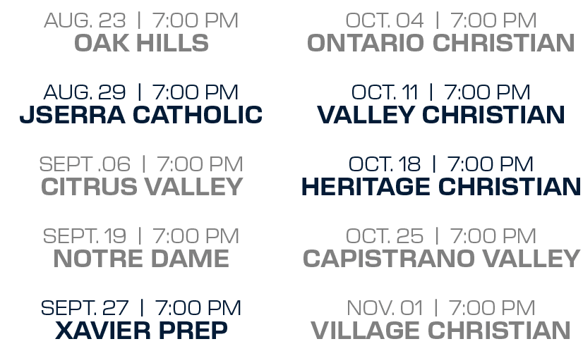OCT. 04 | 7:00 PM ONTARIO CHRISTIAN OCT. 11 | 7:00 PM VALLEY CHRISTIAN OCT. 18 | 7:00 PM HERITAGE CHRISTIAN OCT. 25 |...