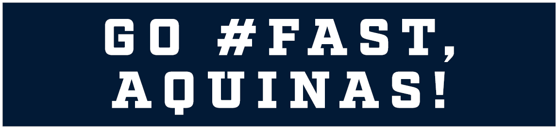 GO #FAST, AQUINAS!