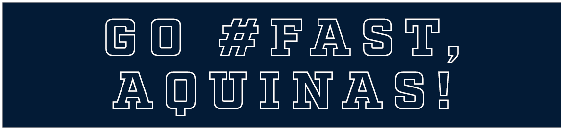 GO #FAST, AQUINAS!