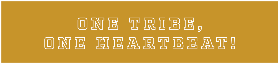 one tribe, one heartbeat!