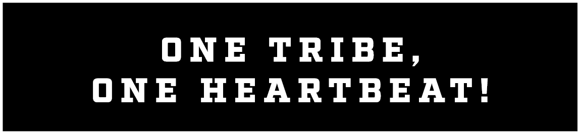 one tribe, one heartbeat!