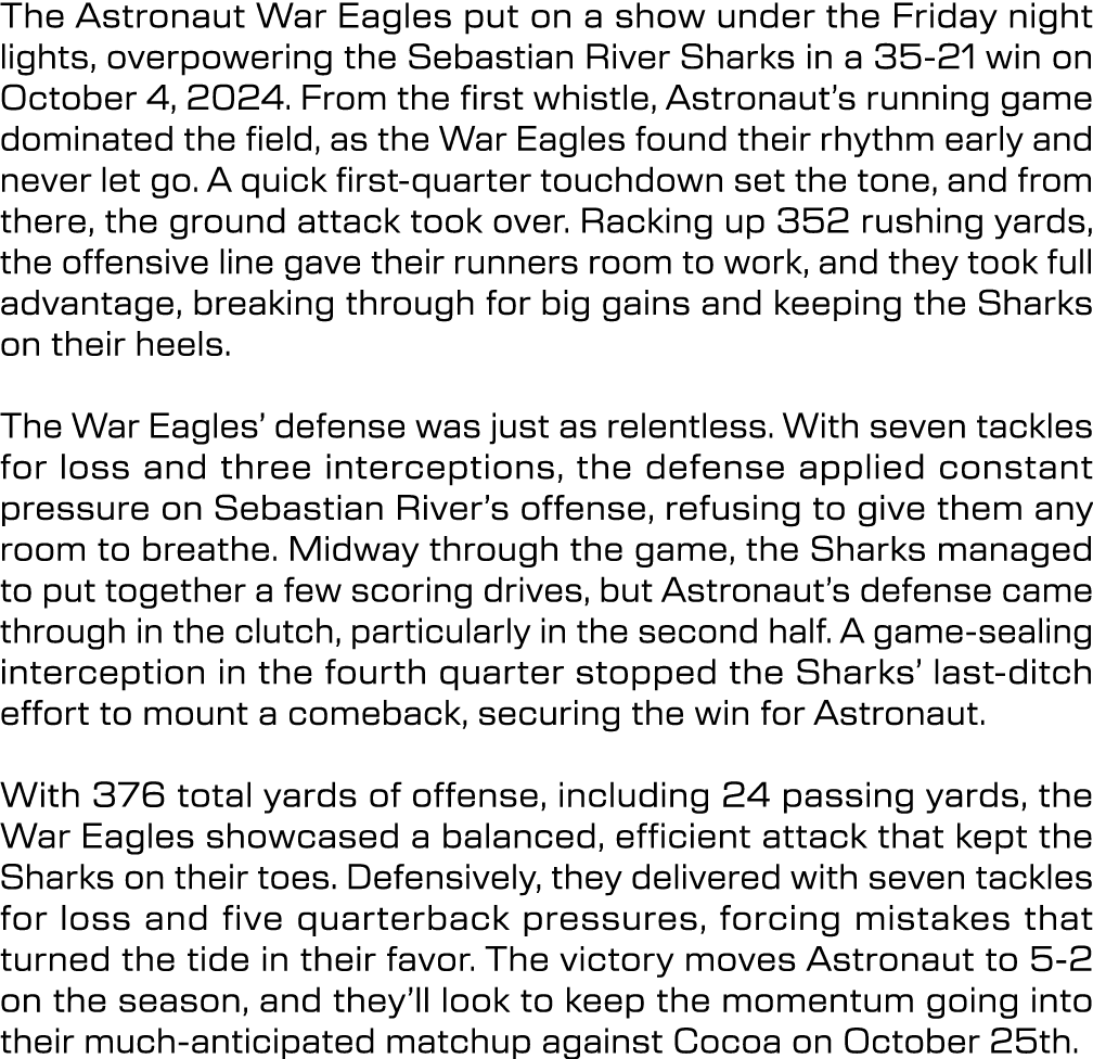 The Astronaut War Eagles put on a show under the Friday night lights, overpowering the Sebastian River Sharks in a 35...