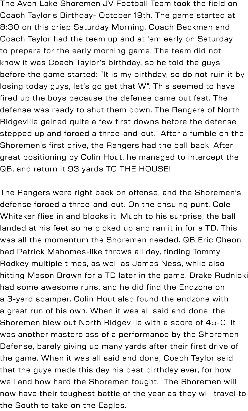 The Avon Lake Shoremen JV Football Team took the field on Coach Taylor’s Birthday October 19th. The game started at 8...