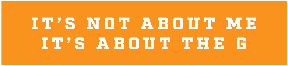It’s Not about Me it’s about the G