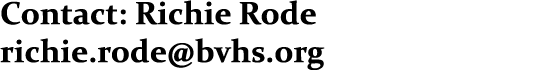 Contact: Richie Rode richie.rode@bvhs.org