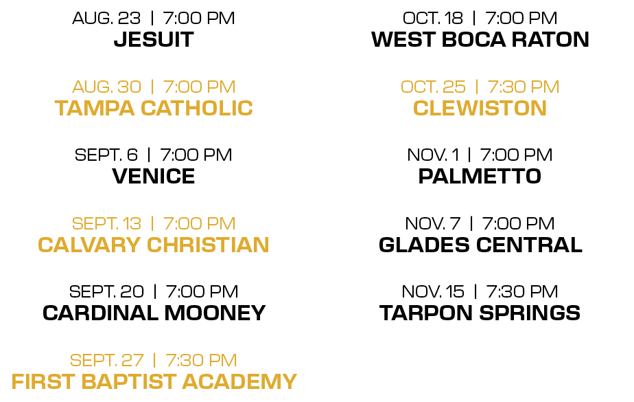 OCT. 18 | 7:00 PM WEST BOCA RATON OCT. 25 | 7:30 PM CLEWISTON NOV. 1 | 7:00 PM PALMETTO NOV. 7 | 7:00 PM GLADES CENTR...