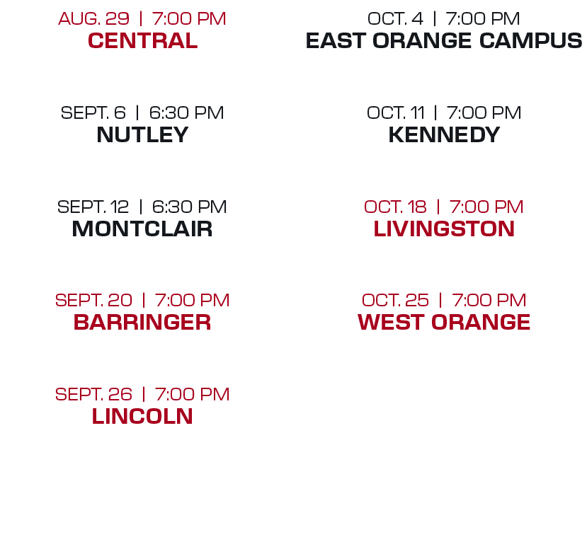 OCT. 4 | 7:00 PM EAST ORANGE CAMPUS OCT. 11 | 7:00 PM KENNEDY  OCT. 18 | 7:00 PM LIVINGSTON  OCT. 25 | 7:00 PM WEST ...