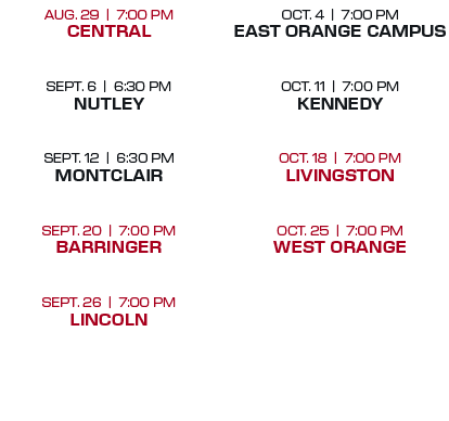 OCT. 4 | 7:00 PM EAST ORANGE CAMPUS OCT. 11 | 7:00 PM KENNEDY  OCT. 18 | 7:00 PM LIVINGSTON  OCT. 25 | 7:00 PM WEST ...