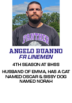 4TH SEASON AT BHSS HUSBAND OF EMMA, HAS A CAT NAMED OSCAR & SISSY DOG NAMED NORAH,FR LINEMEN,ANGELO BUANN